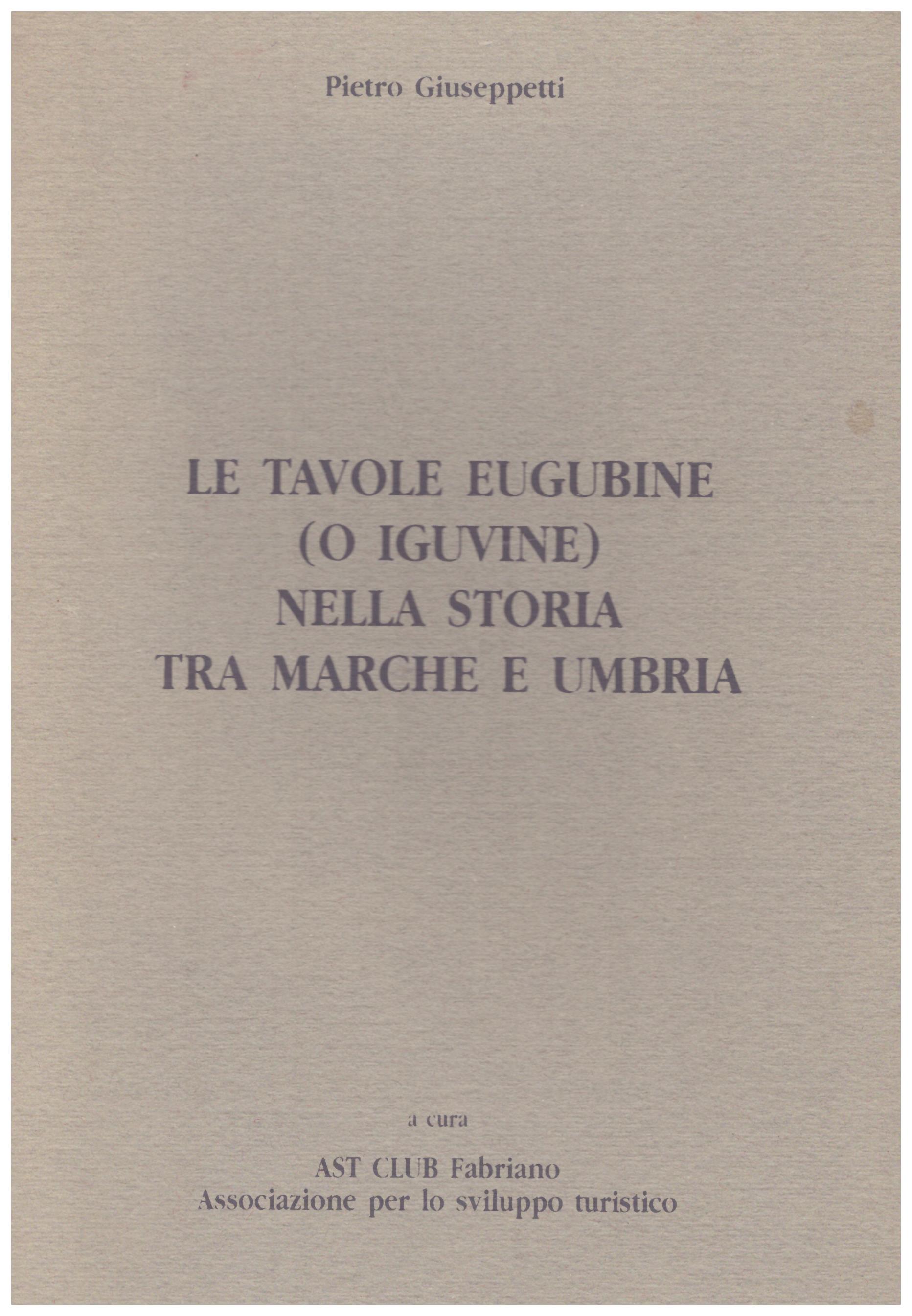 Le tavole Eugubine (o Iguvine) nella storia tra Marche e Umbria